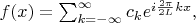$f(x)=\sum_{k=-\infty}^{\infty}c_ke^{i{2\pi\over2L}kx},$