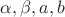 $\alpha,\beta,a,b$