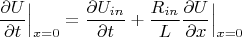 $$
\frac{\partial U}{\partial t}\Big|_{x=0} = \frac{\partial U_{in}}{\partial t} + \frac{R_{in}}{L} \frac{\partial U}{\partial x} \Big|_{x=0}
$$