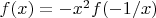 $f(x)=-x^2 f(-1/x)$