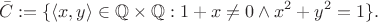 \[\bar{C} := \{\langle x, y\rangle\in\mathbb{Q}\times\mathbb{Q}: 1+x\not=0 \land x^2+y^2 = 1\}.\]