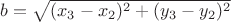 $b = \sqrt{(x_3-x_2)^2+(y_3-y_2)^2}$