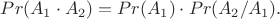 $Pr(A_1 \cdot A_2)=Pr(A_1) \cdot Pr(A_2/A_1).$