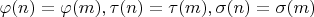 $ \varphi(n) = \varphi(m), \tau(n) = \tau(m), \sigma(n) = \sigma(m)$