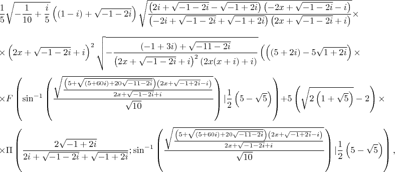 $$
\frac{1}{5} \sqrt{-\frac{1}{10}+\frac{i}{5}} \left((1-i)+\sqrt{-1-2 i}\right) \sqrt{\frac{\left(2 i+\sqrt{-1-2 i}-\sqrt{-1+2 i}\right) \left(-2 x+\sqrt{-1-2
   i}-i\right)}{\left(-2 i+\sqrt{-1-2 i}+\sqrt{-1+2 i}\right) \left(2 x+\sqrt{-1-2 i}+i\right)}}
\times
$$
$$\times
 \left(2 x+\sqrt{-1-2 i}+i\right)^2 \sqrt{-\frac{(-1+3
   i)+\sqrt{-11-2 i}}{\left(2 x+\sqrt{-1-2 i}+i\right)^2 (2 x (x+i)+i)}} \left(\left((5+2 i)-5 \sqrt{1+2 i}\right) 
\times
$$
$$\times
F\left(\sin
   ^{-1}\left(\frac{\sqrt{\frac{\left(5+\sqrt{(5+60 i)+20 \sqrt{-11-2 i}}\right) \left(2 x+\sqrt{-1+2 i}-i\right)}{2 x+\sqrt{-1-2
   i}+i}}}{\sqrt{10}}\right)|\frac{1}{2} \left(5-\sqrt{5}\right)\right)+5 \left(\sqrt{2 \left(1+\sqrt{5}\right)}-2\right) 
\times
$$
$$\times
\Pi \left(\frac{2 \sqrt{-1+2 i}}{2
   i+\sqrt{-1-2 i}+\sqrt{-1+2 i}};\sin ^{-1}\left(\frac{\sqrt{\frac{\left(5+\sqrt{(5+60 i)+20 \sqrt{-11-2 i}}\right) \left(2 x+\sqrt{-1+2 i}-i\right)}{2
   x+\sqrt{-1-2 i}+i}}}{\sqrt{10}}\right)|\frac{1}{2} \left(5-\sqrt{5}\right)\right)\right),
$$