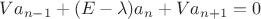 $Va_{n-1}+(E-\lambda)a_n +Va_{n+1}=0$
