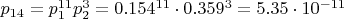 $p_{14}=p_1^{11}p_2^3=0.154^{11}\cdot0.359^3=5.35\cdot10^{-11}$