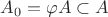 $A_0=\varphi A\subset A$
