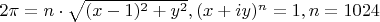 $2\pi = n\cdot \sqrt {(x-1)^2+y^2}, (x+iy)^n=1, n=1024$