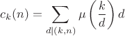 $$c_k(n)=\sum \limits_{d|(k,n)}\mu\left(\frac{k}{d}\right)d$$