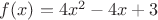 $f(x)=4x^2-4x+3$