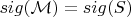 $sig(\mathcal M)=sig(S)$