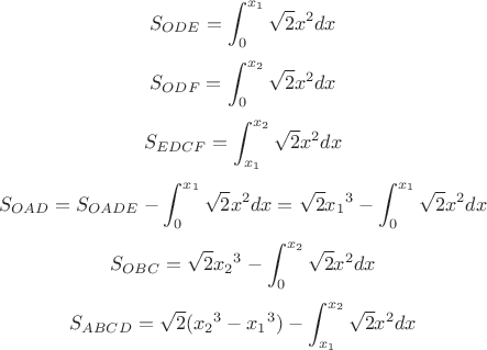$$S_{ODE} = \int_0^{x_1} {\sqrt{2} x^2 dx}$$
$$S_{ODF} = \int_0^{x_2} {\sqrt{2} x^2 dx}$$
$$S_{EDCF} = \int_{x_1}^{x_2} {\sqrt{2} x^2 dx}$$
$$S_{OAD} = S_{OADE} - \int_0^{x_1} {\sqrt{2} x^2 dx} = \sqrt{2} {x_1}^3  - \int_0^{x_1} {\sqrt{2} x^2 dx}$$
$$S_{OBC} = \sqrt{2} {x_2}^3  - \int_0^{x_2} {\sqrt{2} x^2 dx}$$
$$S_{ABCD} = \sqrt{2} ({x_2}^3 - {x_1}^3) - \int_{x_1}^{x_2} {\sqrt{2} x^2 dx}$$