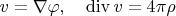 $v=\nabla \varphi,\quad\mathrm{div}\,v=4\pi\rho$