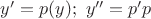 $y'=p(y); \ y''=p'p$