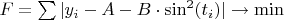 $F = \sum |y_i - A-B\cdot\sin^2(t_i)|\rightarrow \min$