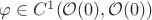 $\varphi \in C^1(\mathcal O (0), \mathcal O(0))$
