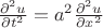 $\frac{\partial^{2}u}{\partial t^{2}}=a^{2}\frac{\partial^{2}u}{\partial x^{2}}$