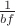$\frac{1}{bf}$
