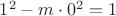 $1^2-m\cdot 0^2=1$