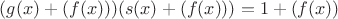 $(g(x)+(f(x)))(s(x)+(f(x)))=1+(f(x))$