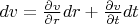 $dv=\frac{\partial{v}}{\partial{r}}dr+\frac{\partial{v}}{\partial{t}}dt$