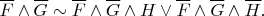 $$\overline F\wedge\overline G\sim \overline F\wedge\overline G\wedge H\vee\overline F\wedge\overline G\wedge\overline H.$$