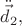 $\ddot{\vec{d}}_2,$