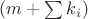 $(m+\sum\limits_{}^{}k_i)$