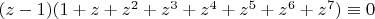$(z-1)(1+z+z^2+z^3+z^4+z^5+z^6+z^7) \equiv 0$
