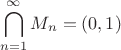 $$\bigcap \limits _{n=1}^\infty M_n=(0,1)$$ $$\bigcap \limits _{n=1}^\infty M_n=(0,1)$$