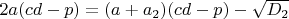 $2a(cd-p)=(a+a_2)(cd-p)-\sqrt{D_2}$