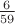 $\frac {6}{59}$