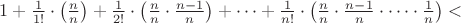 $1+\frac{1}{1!}\cdot\left(\frac{n}{n}\right)+\frac{1}{2!}\cdot\left(\frac{n}{n}\cdot\frac{n-1}{n}\right)+\dots+\frac{1}{n!}\cdot\left(\frac{n}{n}\cdot\frac{n-1}{n}\cdot\dots\cdot\frac{1}{n}\right)<$