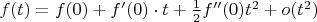 $f(t)=f(0)+f'(0) \cdot{t}+\frac{1}{2}f''(0)t^2+o(t^2)$