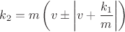 $$k_2=m\left(v\pm\left\lvert v+\dfrac{k_1}{m}\right\rvert\right)$$