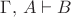 $\Gamma,\, A\vdash B$
