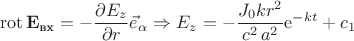 $$\operatorname{rot}\mathbf{E_{\text{вх}}}=-\dfrac{\partial E_{z}}{\partial r}\vec{e}_{\alpha}\Rightarrow E_{z}=-\frac {J_{{0}}k r^{2}}{c^{2}\,{a}^{2}} {\rm e}^{-kt}+c_{1}$$