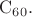 $\mathrm{C}_{60}.$