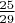 $\frac{25}{29}$