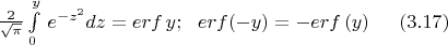 \ \ \ \ $\frac{2}{\sqrt\pi}\int\limits_0^y \, e^{-z^2}dz=erf \, y;\ \ erf (-y)=-erf \, (y)\,\ \ \ \ (3.17)$