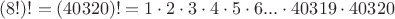 $(8!)! =(40320)! =1\cdot 2\cdot 3\cdot 4\cdot5\cdot6...\cdot40319\cdot40320$