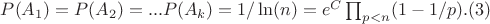 $P(A_1)=P(A_2)=...P(A_k)=1/\ln(n)=e^C \prod_{p<n} (1-1/p).(3)$