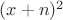 $(x+n)^2$