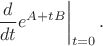 $$
\left.\frac{d}{dt}e^{A+tB}\right|_{t=0}.
$$