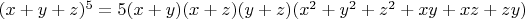 $(x+y+z)^5=5(x+y)(x+z)(y+z)(x^2+y^2+z^2+xy+xz+zy)$