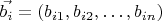 $\vec {b_i} = (b_{i1},b_{i2},\dots,b_{in})$