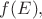 $f(E),$