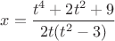 $x=\dfrac{t^4+2t^2+9}{2t(t^2-3)}$