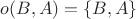 $o(B,A)=\{B,A\}$